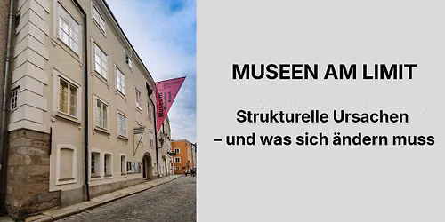 MUSEEN AM LIMIT. Strukturelle Ursachen \u2013 und was sich \u00e4ndern muss