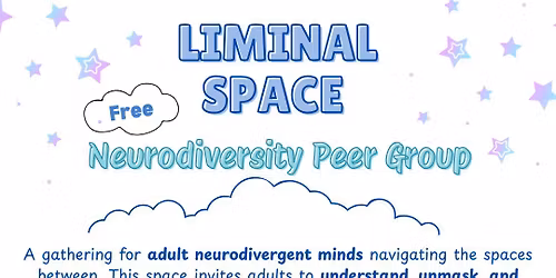 Liminal Space Neurodiversity Peer Group FREE!!