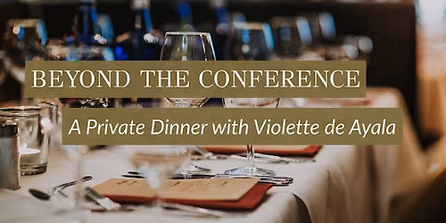 Beyond the Conference: A Private Dinner with Violette de Ayala