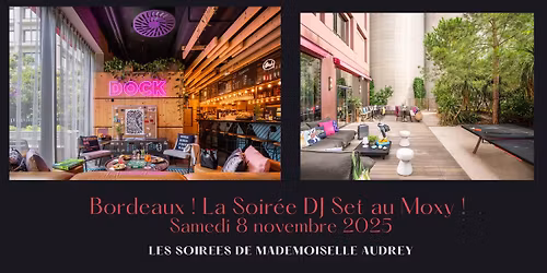 Bordeaux ! La Soir\u00e9e Ap\u00e9ro \/ DJ Set au Moxy Bordeaux x Les Soir\u00e9es de Mademoiselle Audrey