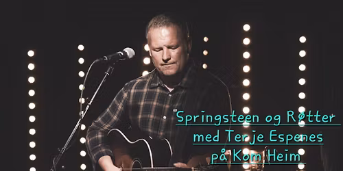 Springsteen og R\u00f8tter med Terje Espenes \/\/ Kom Heim