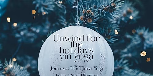 Unwind for the Holidays Yin Yoga