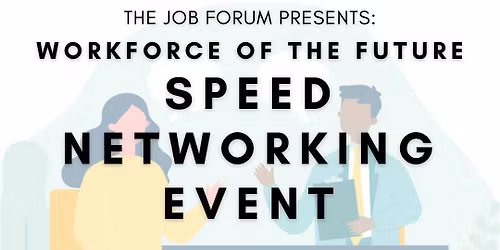 Workforce of the Future: Speed Networking Event
