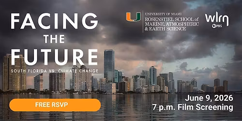 FACING THE FUTURE: SOUTH FLORIDA VS CLIMATE CHANGE FILM SCREENING
