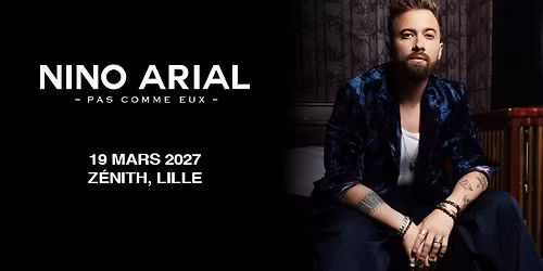 Nino Arial - Z\u00e9nith, Lille - 19.03.2027