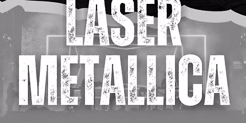 LASER METALLICA