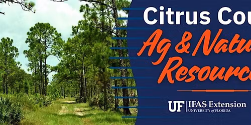 2026 Citrus County Agriculture & Natural Resources Monthly Class Series