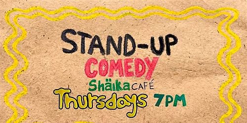 STAND-UP COMEDY AT SHAIKA CAFE