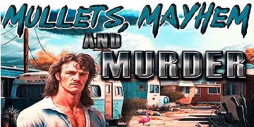Mullets and Mayhem Murder Mystery NYE