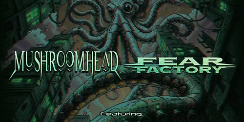 Mushroomhead & Fear Factory