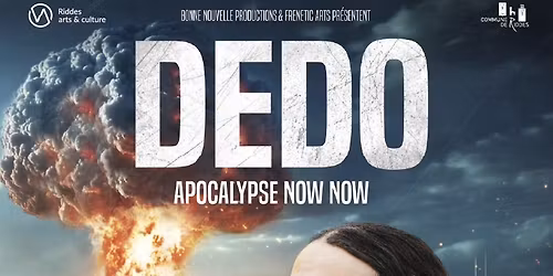 DEDO \u00ab Apocalypse Now Now \u00bb | L'Abeille