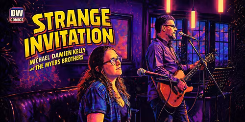 STRANGE INVITATION w\/ MICHAEL DAMIEN KELLY & THE MYERS BROTHERS!