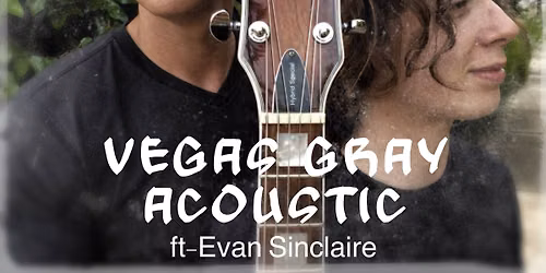 Vegas Gray Acoustic (w\/Evan Sinclaire) at La Cocina!