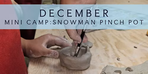 Mini Camp-December Snowman Pinch Pots