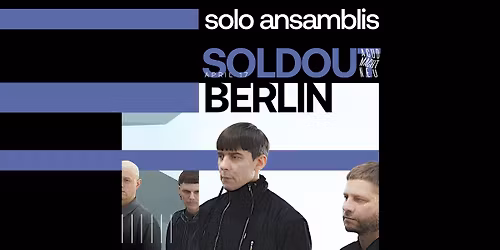 SOLD OUT | SOLO ANSAMBLIS on tour | ACUD MACHT NEU, BERLIN