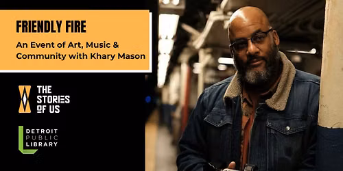 Friendly Fire: An Event of Art, Music & Community with Khary Mason