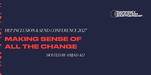 HEP Inclusion & SEND Conference 2027: Making sense of all the change