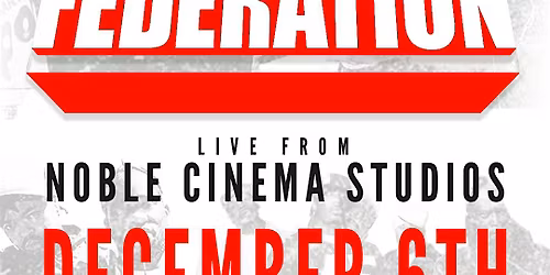 THE FEDERATION live from NOBLE CINEMA STUDIOS!