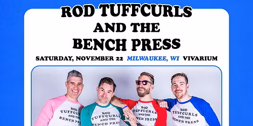 Rod Tuffcurls & The Bench Press at the Vivarium