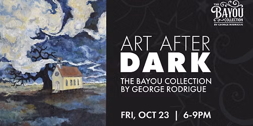 Art After Dark \ud83c\udf19 with The Bayou Collection by George Rodrigue