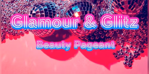 Glamour & Glitz Beauty Pageant