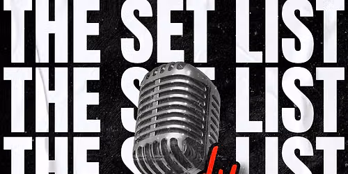 THE SET LIST: Comedy Open Mic (Copy)