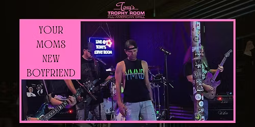 Live Music: YOUR MOMS NEW BOYFRIEND
