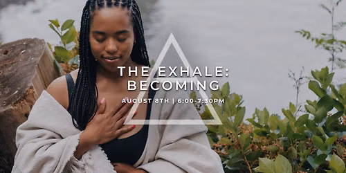The Exhale: Becoming