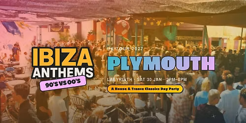 Ibiza Anthems - 90's vs 00's - Plymouth
