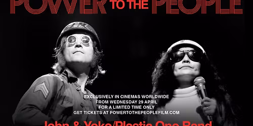 Power To The People: John & Yoko Live in NYC | Visas 29 april+5 maj p\u00e5 Panora