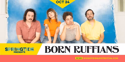 Springtide Presents Born Ruffians