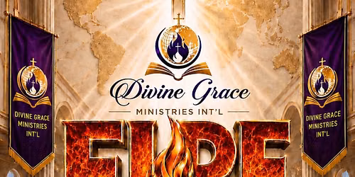 Divine Grace Ministries Int\u2019l Fire Friday MS Launch Service