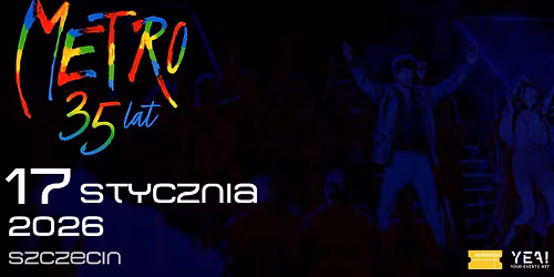 Musical Metro! To ju\u017c 35 lat! I SZCZECIN I 17.01.2026 I 19:00