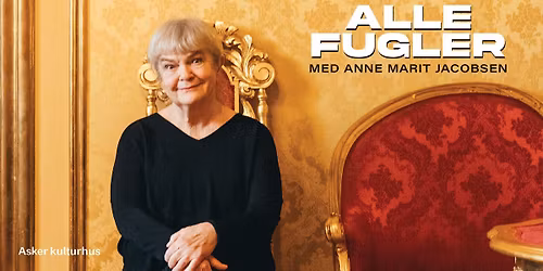 Alle fugler med Anne Marit Jacobsen (matin\u00e9) \/\/ Asker kulturhus