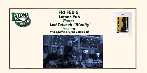 Latona Pub Presents ... Leif Totusek "Triunity"
