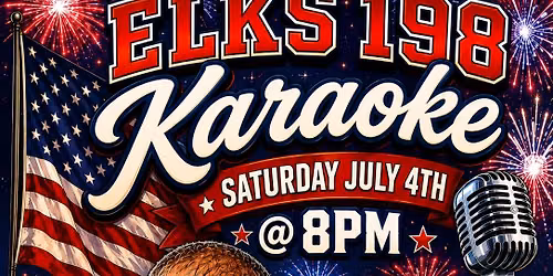 Elks 198 Outdoor Karaoke Saturday Night - July 4th @ 8:00pm