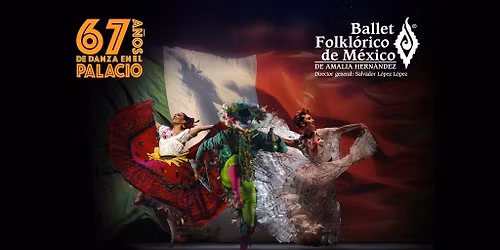 Ballet Folkl\u00f3rico de M\u00e9xico de Amalia Hern\u00e1ndez. Ingreso 20:00 h.
