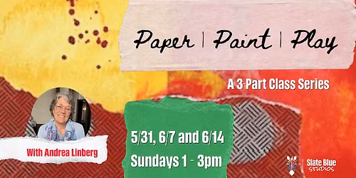 Paper | Paint | Play with Andrea Lindberg - A Mixed-Media Art Exploration - 5\/31, 6\/7, & 6\/14