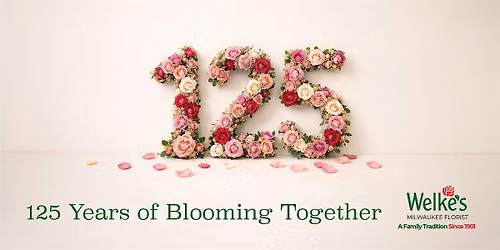 Welke's Milwaukee Florist 125th Anniversary Celebration