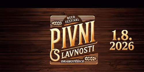 Pivn\u00ed slavnosti Drahot\u011b\u0161ice 2026