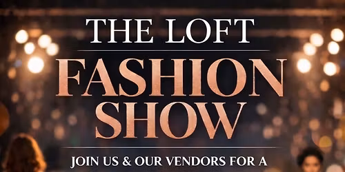 THE LOFT FASHION SHOW
