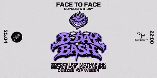 FACE 2 FACE| SOPOCKI'S B-DAY| MOTHAFUNK| DUBZEE| WEBER| JOHAANBERG| MICRUS| SOPOCKI