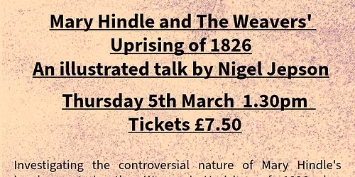 Mary Hindle and The Weavers' Uprising of 1826 an illustrated talk by Nigel Jepson