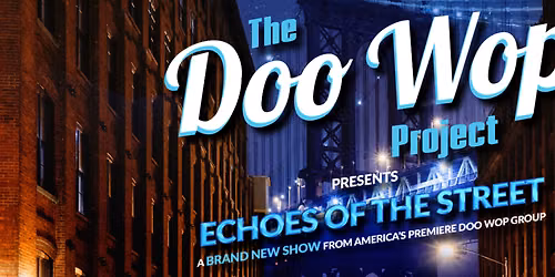 The Doo Wop Project Echoes of the Street at Carpenter Performing Arts