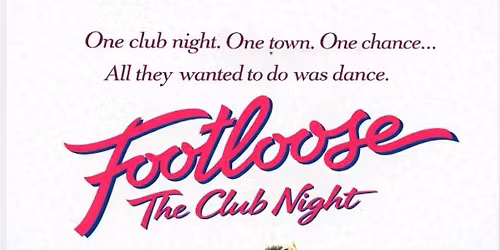 Footloose The Club Night - 80's Movie and Pop Bangers