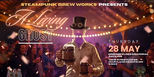 Steampunk Brew Works Presents: A Living Ghost