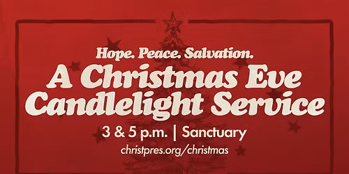 Hope. Peace. Salvation. A Christmas Eve Candlelight Service