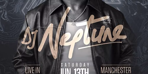 DJ NEPTUNE In Manchester - Afrobeats\/HipHop\/Amapiano\/RnB\/DanceHall
