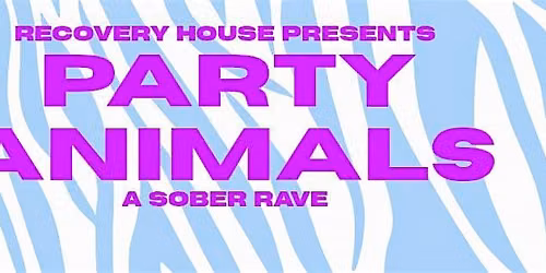 RECOVERY HOUSE: Party Animals