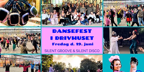 DANSEFEST I DRIVHUSET - Silent Groove & Silent Disco
